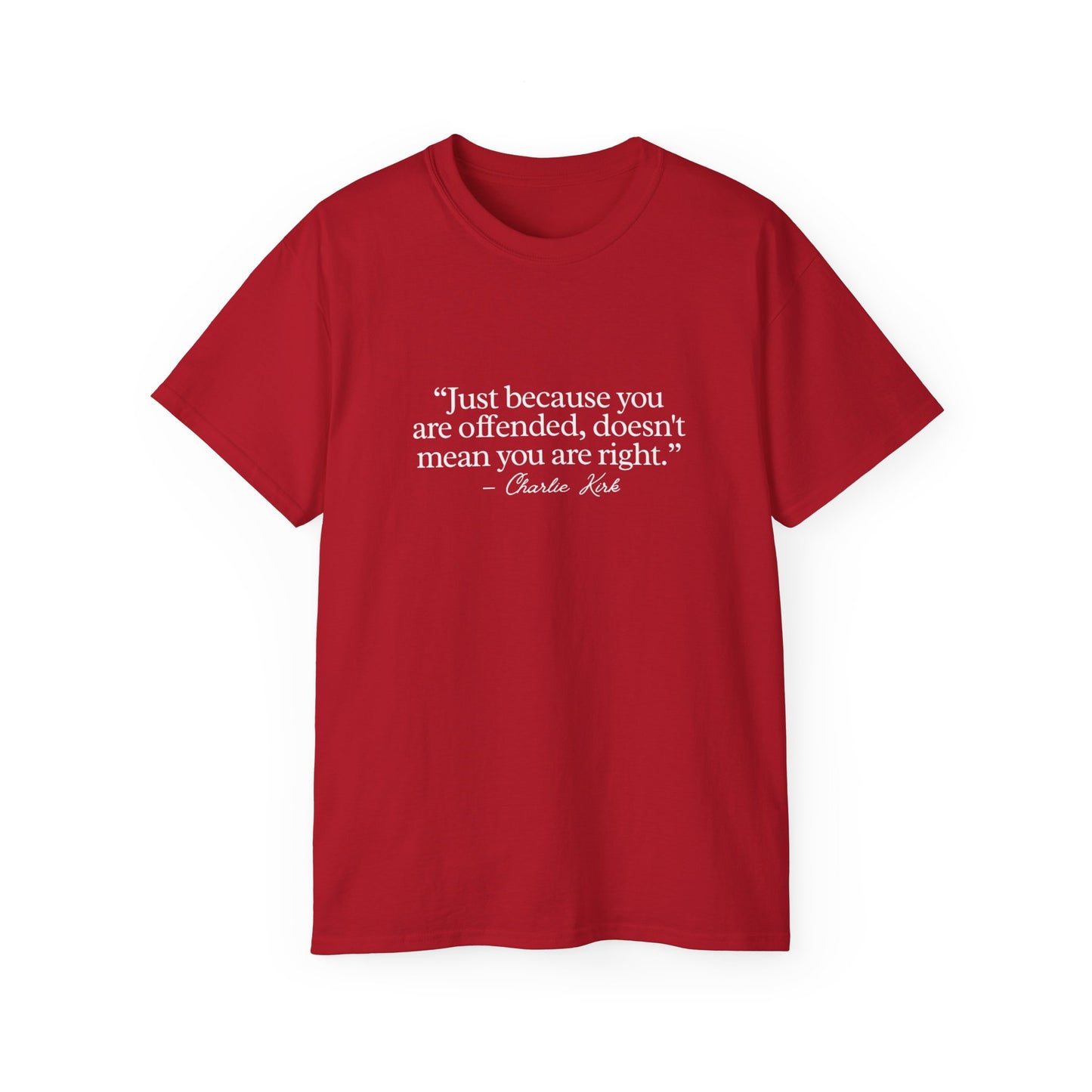 "Just Because You're Offended Doesn't Mean You're Right" – Bold Free Speech Charlie Kirk Quote Tee