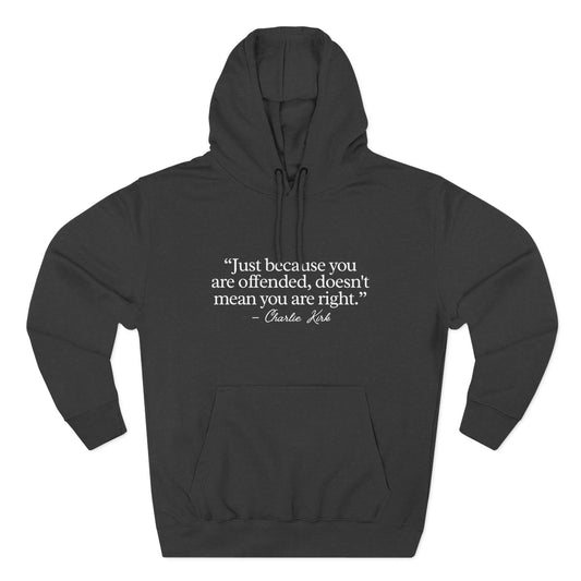 Just Because You’re Offended Hoodie – Charlie Kirk Quote