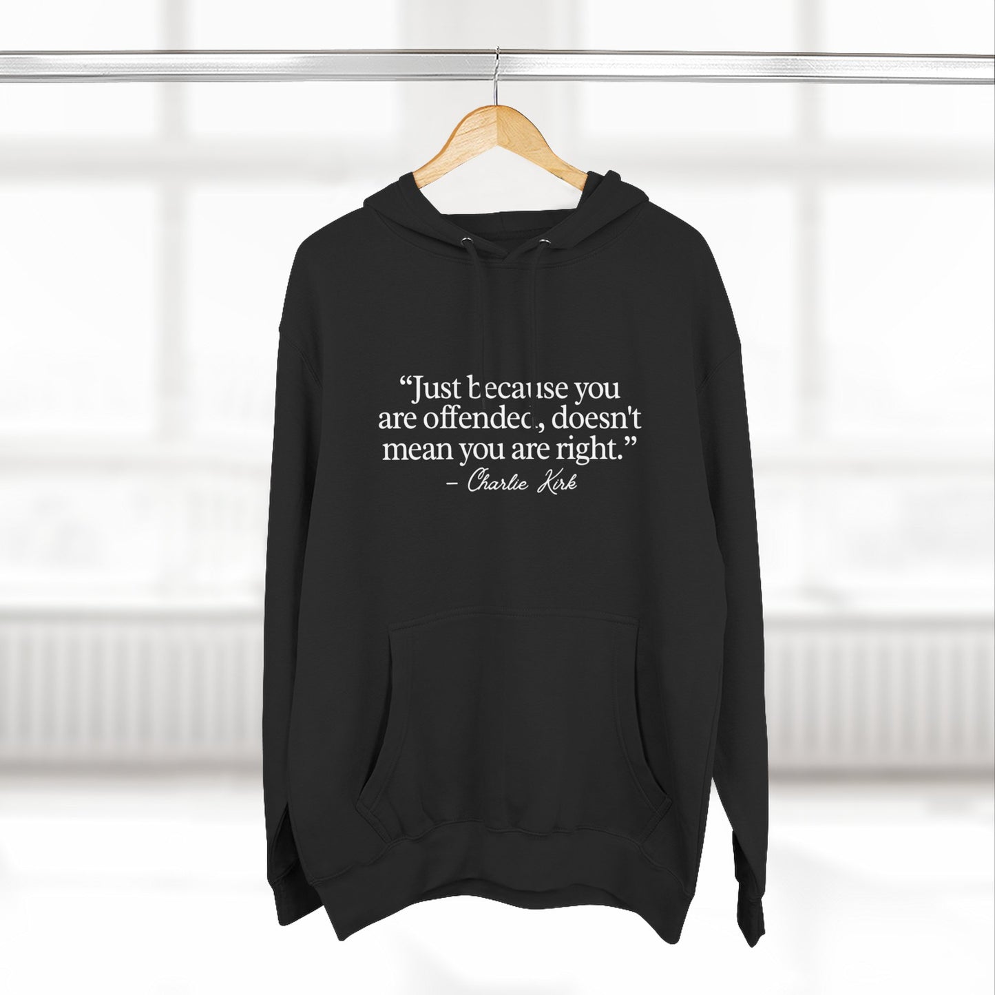 Just Because You’re Offended Hoodie – Charlie Kirk Quote