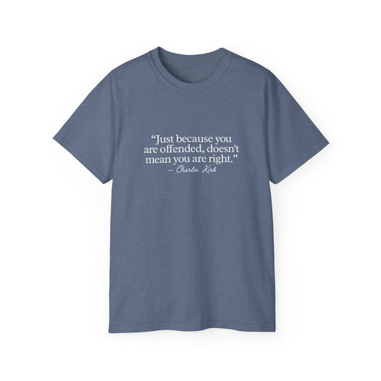 "Just Because You're Offended Doesn't Mean You're Right" – Bold Free Speech Charlie Kirk Quote Tee