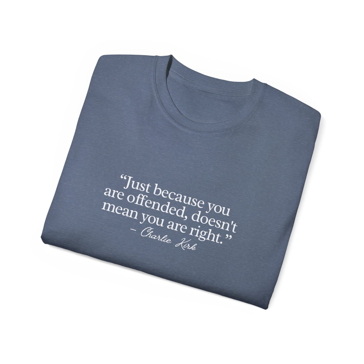 "Just Because You're Offended Doesn't Mean You're Right" – Bold Free Speech Charlie Kirk Quote Tee