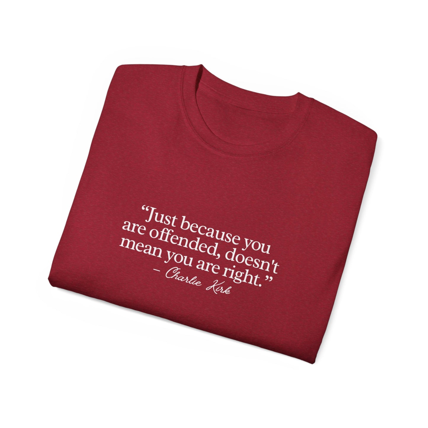"Just Because You're Offended Doesn't Mean You're Right" – Bold Free Speech Charlie Kirk Quote Tee